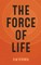 The Force of Life