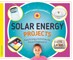 Solar Energy Projects: Easy Energy Activities for Future Engineers!