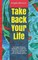 Take Back Your Life