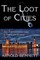 The Loot of Cities, and Further Adventures in Crime and Mystery