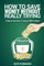 How To Save Money Without Really Trying
