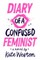 Diary of a Confused Feminist