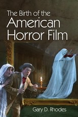 The Birth of the American Horror Film The Birth of the American Horror Film
