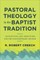 Pastoral Theology in the Baptist Tradition