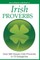IRISH PROVERBS - Over 200 Insightful Irish Proverbs in 15 Categories