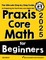 Praxis Core Math for Beginners