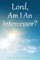 Lord, Am I an Intercessor?