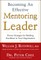Becoming an Effective Mentoring Leader: Proven Strategies for Building Excellence in Your Organization