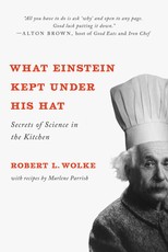 What Einstein Kept Under His Hat: Secrets of Science in the Kitchen