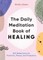 The Daily Meditation Book of Healing