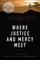 Where Justice and Mercy Meet