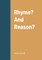 Rhyme? And Reason?