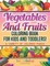 Vegetables And Fruits Coloring Book For Kids And Toddlers! A Variety Of Coloring Pages