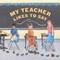 My Teacher Likes to Say