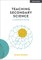 Teaching Secondary Science: A Complete Guide