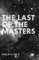 The Last of the Masters