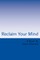 Reclaim Your Mind