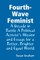 Fourth-Wave Feminist - A Decade in Battle A Political Activist's Mission and Essays for a Better, Brighter and Equal World