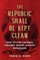 The Republic Shall Be Kept Clean