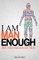 I Am Man Enough