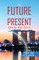 The Future in the Present