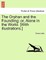 The Orphan and the Foundling; Or, Alone in the World. [With Illustrations.]