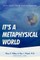 It's a Metaphysical World