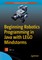 Beginning Robotics Programming in Java with LEGO Mindstorms