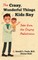 The Crazy, Wonderful Things Kids Say