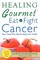 Healing Gourmet Eat to Fight Cancer