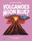 Can Volcanoes Turn the Moon Blue?