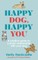 Happy Dog, Happy You