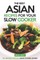 The Best Asian Recipes for Your Slow Cooker