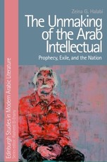 The Unmaking of the Arab Intellectual