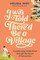I Was Told There'd Be a Village