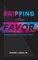 Dripping with Favor