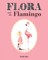 Flora and the Flamingo
