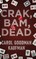 Crak, Bam, Dead