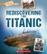 Rediscovering the Titanic (a True Book: The Titanic)