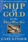 Ship of Gold in the Deep Blue Sea