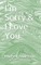I'm Sorry & I Love You