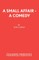 A Small Affair - A comedy