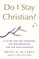 Do I Stay Christian?