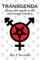 Transgenda - Abuse and Regret in the Sex-Change Industry ([transgender non-fiction)