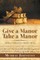Give a Manor Take a Manor
