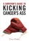 A Survivor's Guide to Kicking Cancer's Ass