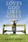 Loves God, Likes Girls