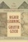 Higher Learning, Greater Good