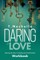 Daring to Love Opening the Door to Healing and Tramsformaion Workbook