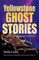 Yellowstone Ghost Stories